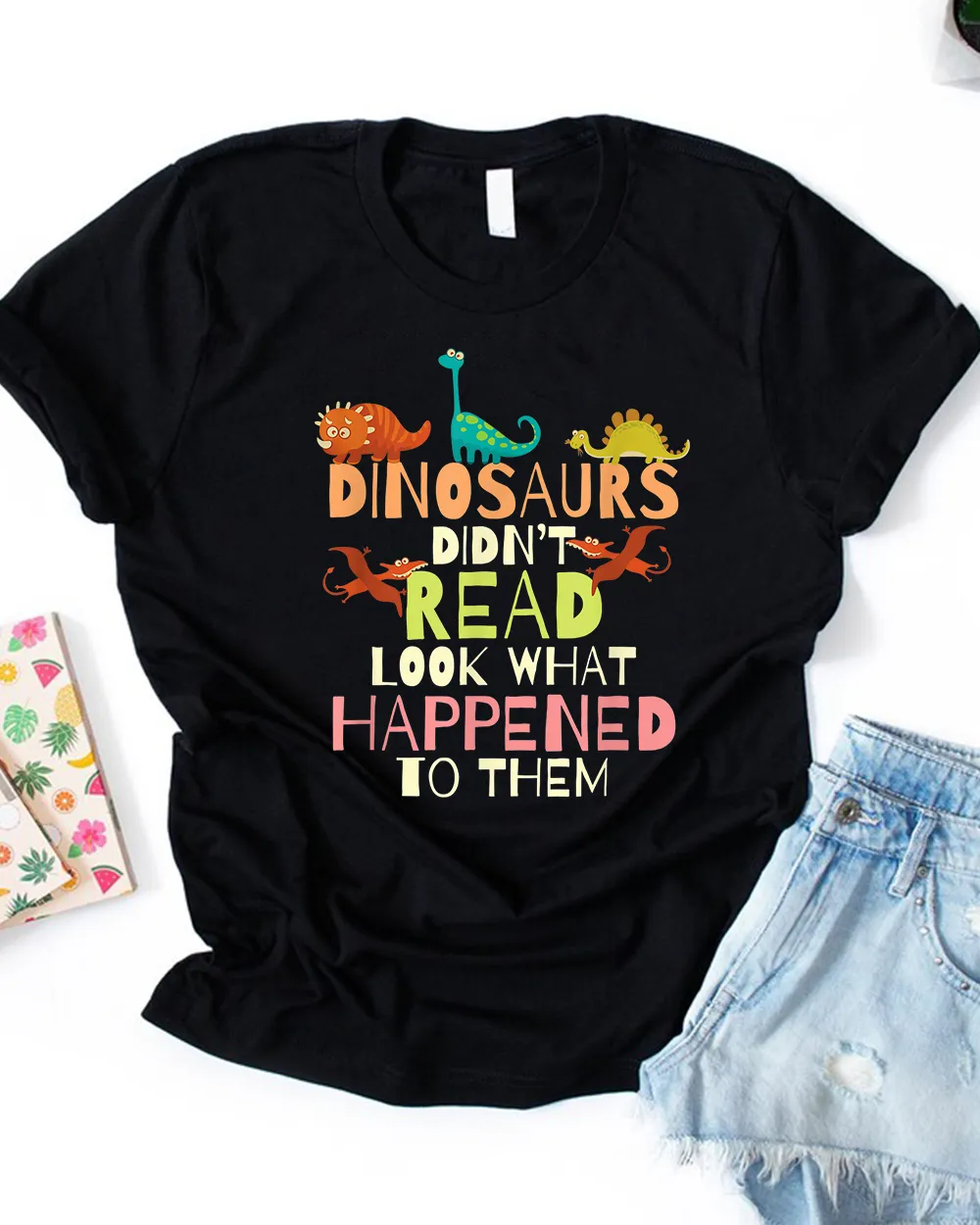 Dinosaurs Didnt Read Look What Happened To Them Teacher T Shirt Unisex Standard T-Shirt black s